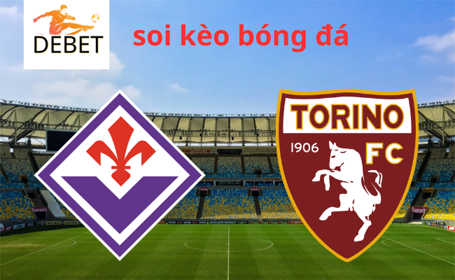 Debet soi kèo bóng đá Fiorentina vs Torino 00h30 30/12 - Serie A