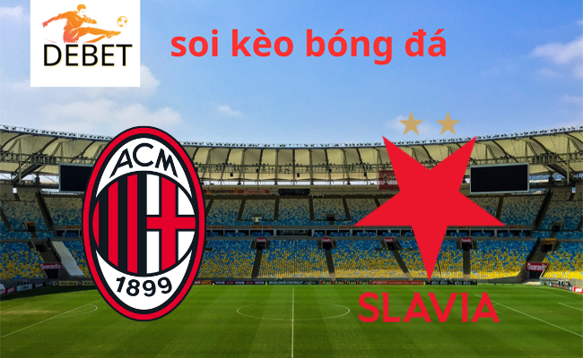 Debet soi kèo bóng đá AC Milan vs Slavia Praha 03h00 ngày 08/3 - Cúp C2